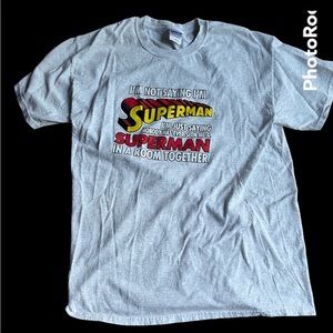 NWOT    - I’m not saying I’m Superman large short sleeve tee shirt
